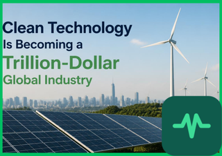 Clean Technology Is Becoming a Trillion-Dollar Global Industry