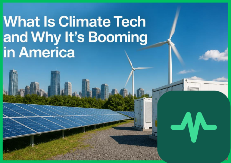 What Is Climate Tech and Why It's Booming in America